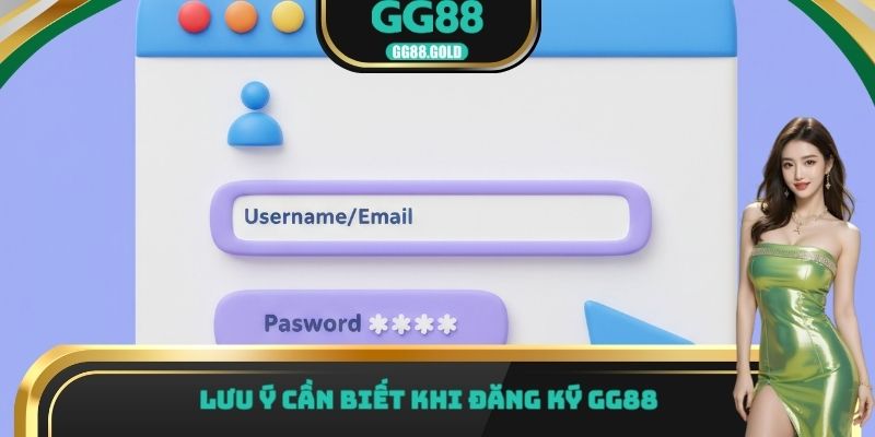 Lưu ý cần biết khi đăng ký GG88