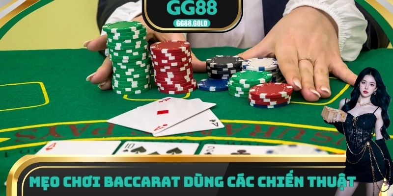 Mẹo chơi Baccarat dùng các chiến thuật